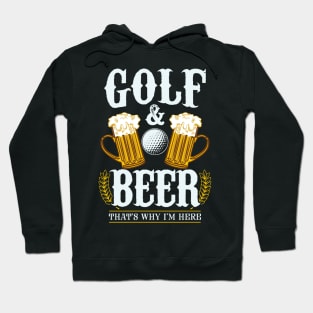 Golf & Beer that's why I'm here - Funny golfing Hoodie